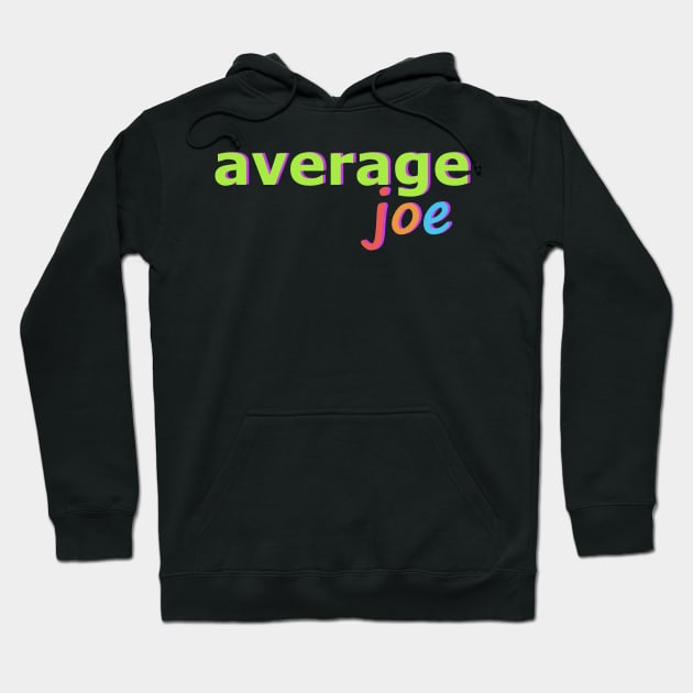 Average Joe No 2 Hoodie by Fun Funky Designs